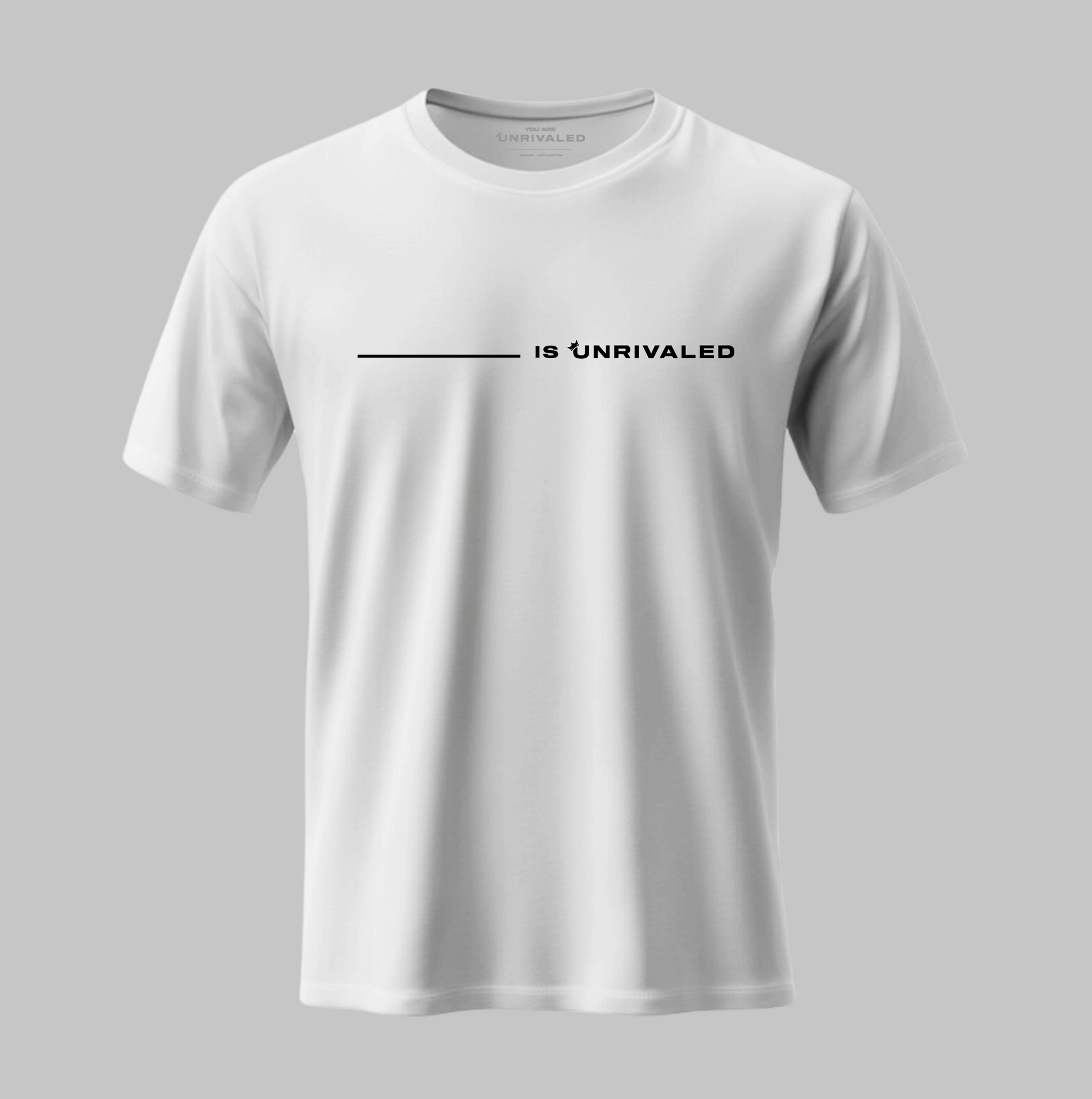 ________ IS UNRIVALED WHITE T-SHIRT